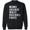 Mom Against White Baseball Pants Shirt 2