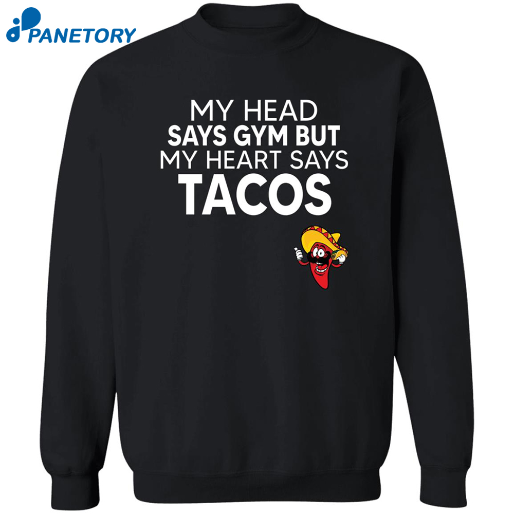 My Head Says Gym But My Heart Says Tacos Shirt 2