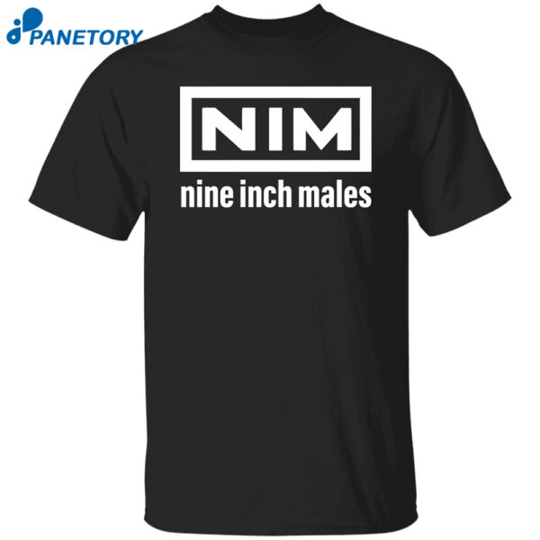 Nim Nine Inch Males Shirt