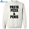 Pasta Pizza And Penis Shirt 1