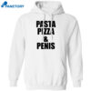 Pasta Pizza And Penis Shirt 23