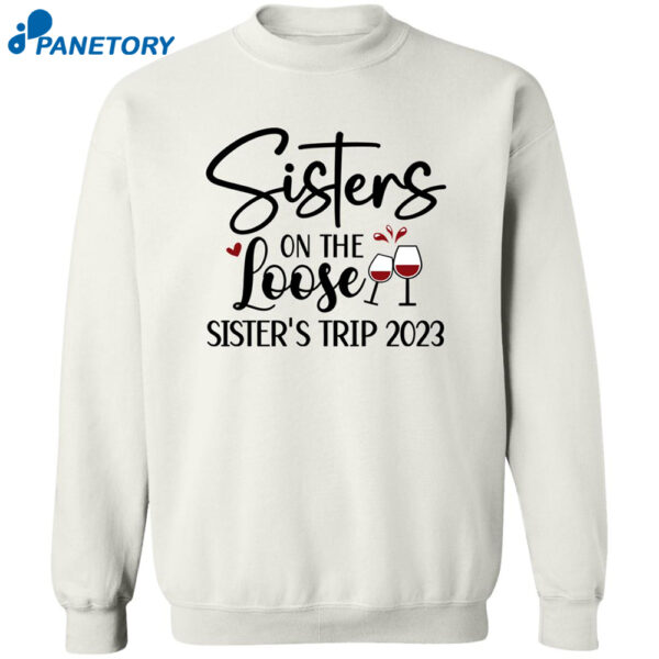 Sisters On The Loose Sister'S Trip 2023 Shirt