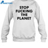 Stop Fucking The Planet Shirt 1