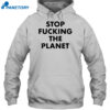 Stop Fucking The Planet Shirt 2