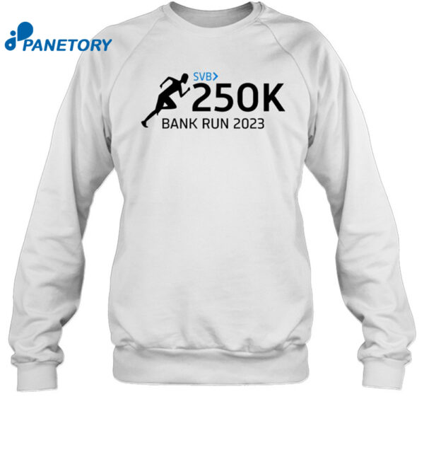 Svb 250K Bank Run 2023 Shirt