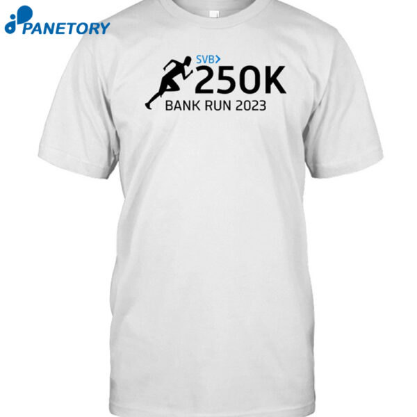 Svb 250k Bank Run 2023 Shirt
