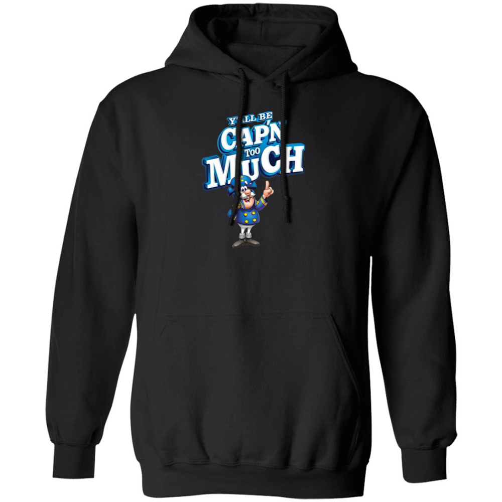 Y'all Be Cap'n Too Much Shirt 7 Y’all Be Cap’n Too Much Shirt 1