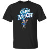 Y’all Be Cap’n Too Much Shirt