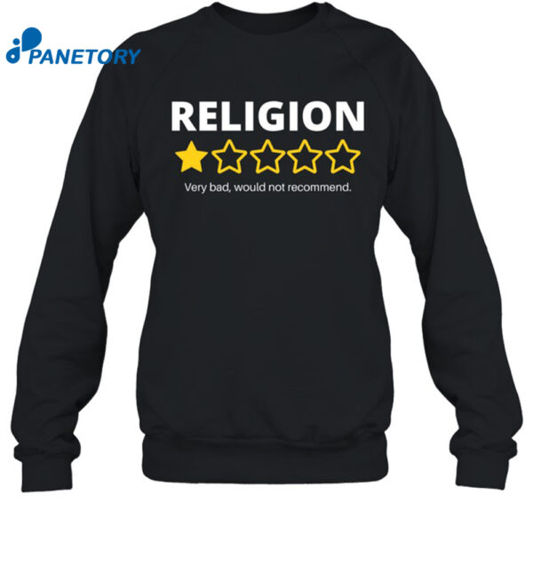Religion Very Bad Would Not Recommend Shirt