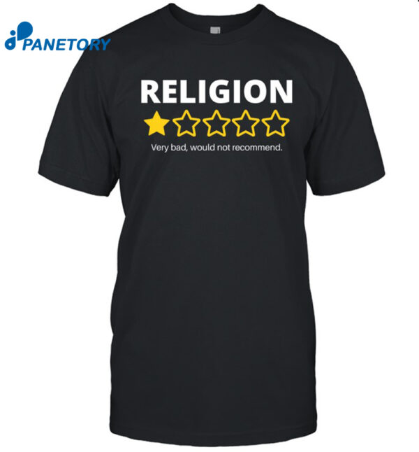 Religion Very Bad Would Not Recommend Shirt