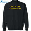 Ball Is Life Caitlin Clark Is Love Shirt 2