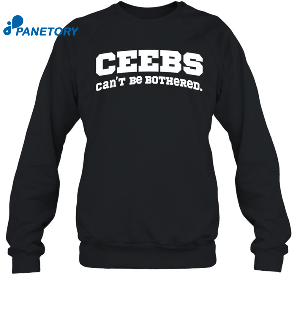 Ceebs Can'T Be Bothered Shirt 1