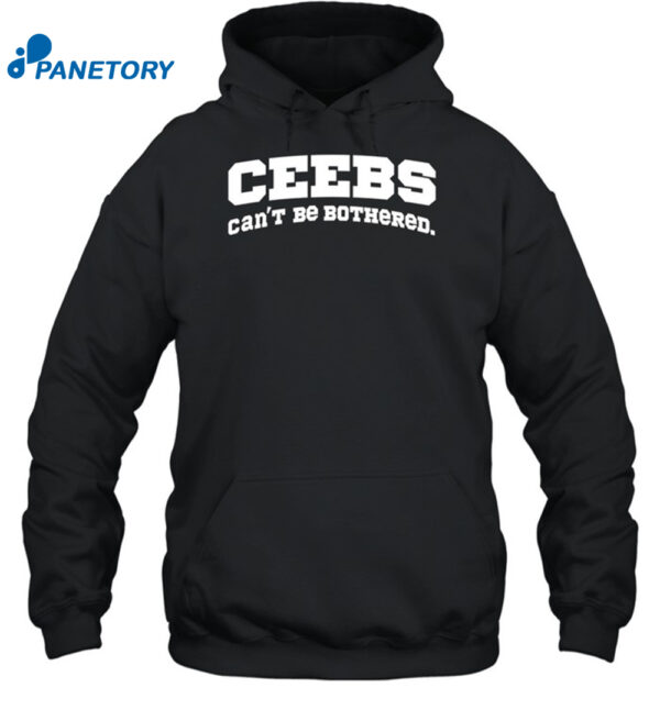 Ceebs Can'T Be Bothered Shirt