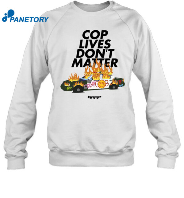 Cop Lives Don'T Matter Shirt