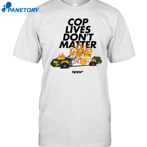 Cop Lives Don't Matter Shirt