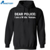 Dear Police I Am A White Woman Shirt 1