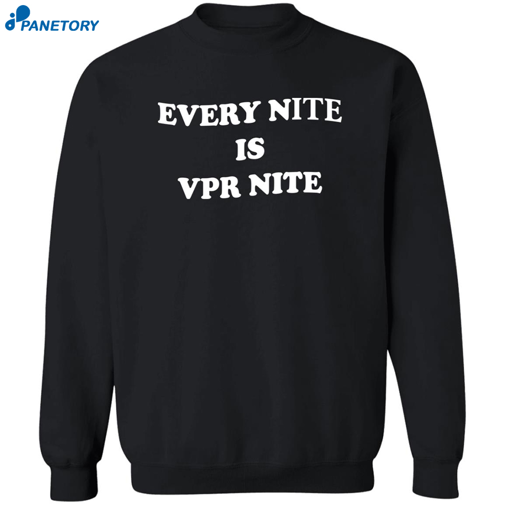 Every Nite Is Vpr Nite Shirt 1