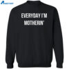 Everyday I’m Motherin Shirt 2