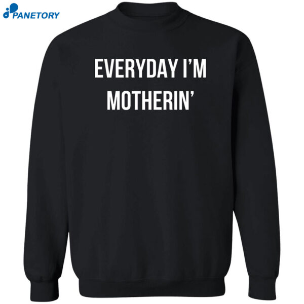 Everyday I'M Motherin Shirt