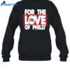 For The Love Of Philly Shirt 1