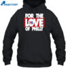 For The Love Of Philly Shirt 2
