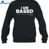 I Am Based Shirt 1