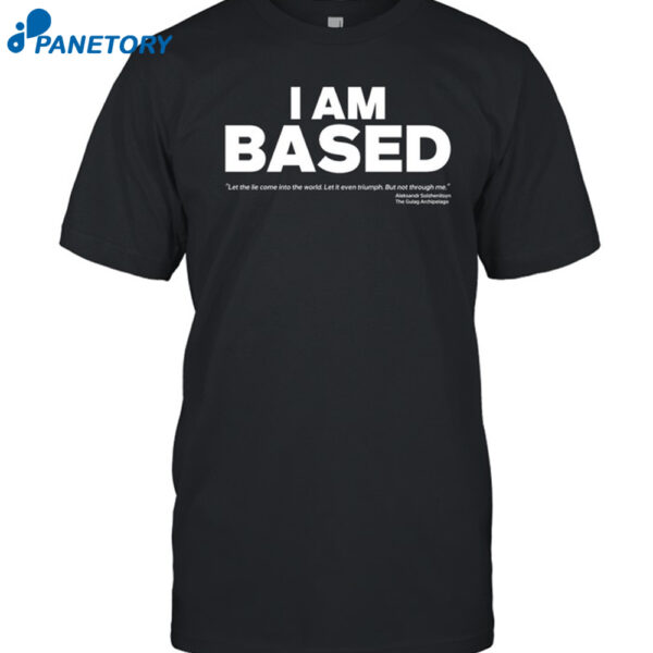I Am Based Shirt
