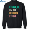 It’s Me Hi I’m The Husband It’s Me Shirt 2