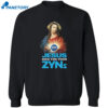 Jesus Died For Your Zyns Shirt 2