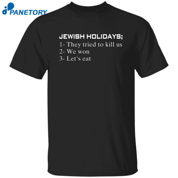 Jewish Holidays They Tried To Kill Us We Won Let'S Eat Shirt