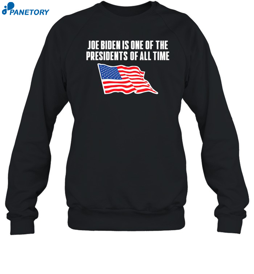 Joe Biden Is One Of The Presidents Of All Time Shirt 1