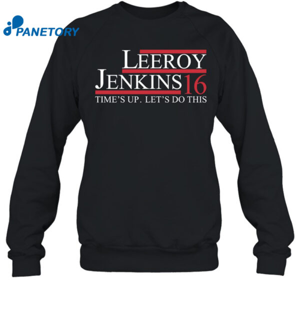 Leeroy Jenkins 16 Time'S Up Let'S Do This Shirt
