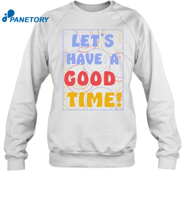 Let'S A Have Good Time Shirt