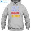 Let'S A Have Good Time Shirt 2