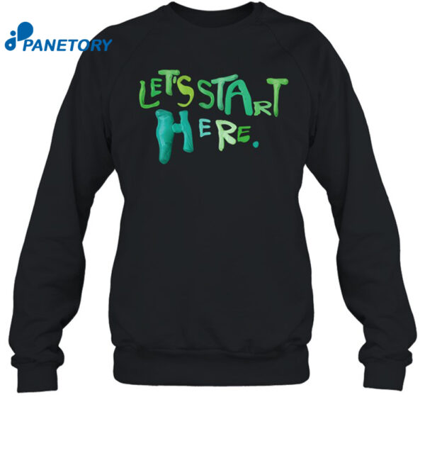 Let's Start Here Shirt