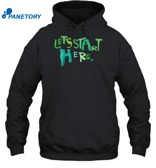 Let's Start Here Shirt