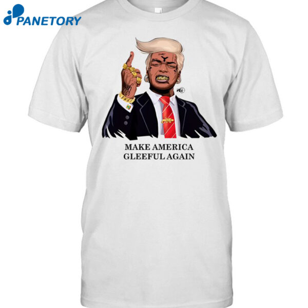 Make America Gleeful Again Trump Shirt