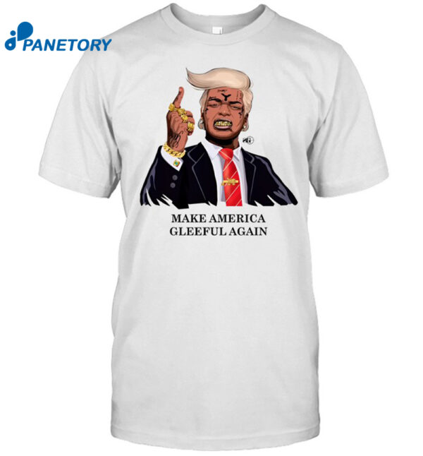 Make America Gleeful Again Trump Shirt