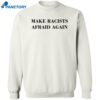 Make Racists Afraid Again Shirt 2