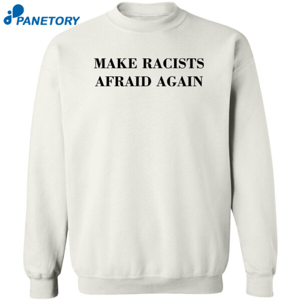 Make Racists Afraid Again Shirt