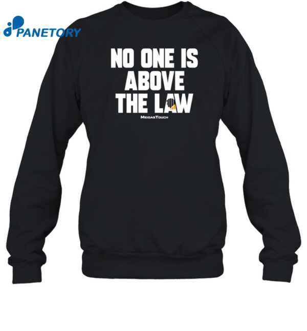 No One Is Above The Law Shirt