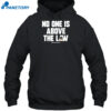 No One Is Above The Law Shirt 2