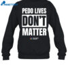 Pedo Lives Don'T Matter Shirt 1