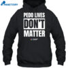 Pedo Lives Don'T Matter Shirt 2
