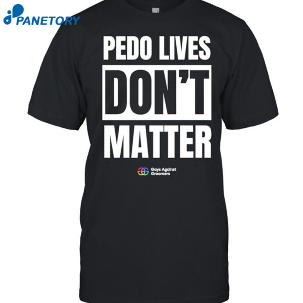 Pedo Lives Don't Matter Shirt