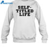 Self-Titled Life Shirt 1