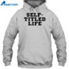 Self-Titled Life Shirt 2