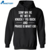 Somewhere Between Knuck If You Buck Praise Is What I Do Shirt 1
