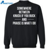 Somewhere Between Knuck If You Buck Praise Is What I Do Shirt 2