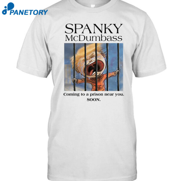 Spanky Mcdumbass Coming To A Prison Near You Soon Shirt